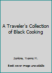 Hardcover A Traveler's Collection of Black Cooking Book