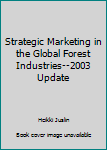 Hardcover Strategic Marketing in the Global Forest Industries--2003 Update Book