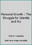 Unknown Binding Personal Growth : The Struggle for Identity and Hu Book