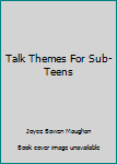 Hardcover Talk Themes For Sub-Teens Book