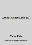 Hardcover Castle Kelpiesloch (U) [Large Print] Book