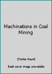 Paperback Machinations in Coal Mining Book