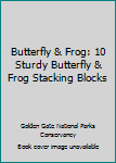 Unknown Binding Butterfly & Frog: 10 Sturdy Butterfly & Frog Stacking Blocks Book