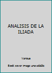Unknown Binding ANALISIS DE LA ILIADA Book
