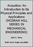 Acoustics: An Introduction to Its Physical Principles and Applications