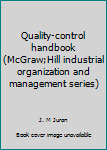 Unknown Binding Quality-control handbook (McGraw;Hill industrial organization and management series) Book