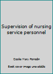 Hardcover Supervision of nursing service personnel Book