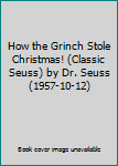 How the Grinch Stole Christmas! (Classic Seuss) by Dr. Seuss (1957-10-12)