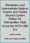 Unknown Binding Elementary and Intermediate Algebra: Graphs and Models Second Custom Edition for Metropolitan State University MATH 098, 2/e Book