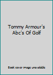 Hardcover Tommy Armour's Abc's Of Golf Book