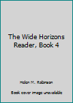 Unknown Binding The Wide Horizons Reader, Book 4 Book