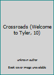 Paperback Crossroads (Welcome to Tyler, 10) Book