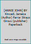 [ANNIE JOHN] BY Kincaid, Jamaica (Author) Farrar Straus Giroux (publisher) Paperback