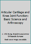 Hardcover Articular Cartilage and Knee Joint Function: Basic Science and Arthroscopy Book