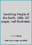 Hardcover Vanishing People of the Earth, 1968, 207 pages, well illustrated. Book