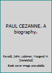 Hardcover PAUL CEZANNE. A biography. Book