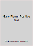 Hardcover Gary Player Positive Golf Book