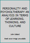 Hardcover PERSONALITY AND PSYCHOLTHERAPY AN ANALYSIS IN TERMS OF LEARNING, THINKING, AND CULTURE Book