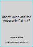 Danny Dunn and the Antigravity Paint #7