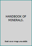 Unknown Binding HANDBOOK OF MINERALS. Book