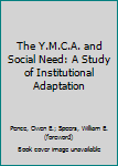 Hardcover The Y.M.C.A. and Social Need: A Study of Institutional Adaptation Book