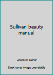 Unknown Binding Sullivan beauty manual Book
