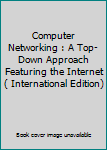 Paperback Computer Networking : A Top-Down Approach Featuring the Internet ( International Edition) Book