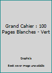 Paperback Grand Cahier : 100 Pages Blanches - Vert [French] Book