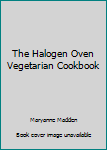 Paperback The Halogen Oven Vegetarian Cookbook Book