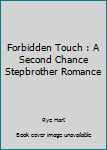 Paperback Forbidden Touch : A Second Chance Stepbrother Romance Book
