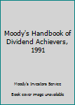 Paperback Moody's Handbook of Dividend Achievers, 1991 Book