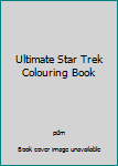 The Ultimate Star Trek Colouring Book