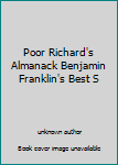 Poor Richard's Almanack Benjamin Franklin's Best S
