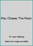 Hardcover Max Chases The Moon Book