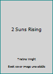 Hardcover 2 Suns Rising Book