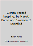 Unknown Binding Clerical record keeping, by Harold Baron and Solomon C. Steinfeld Book