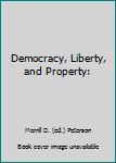 Paperback Democracy, Liberty, and Property: Book