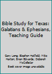 Bible Study for Texas: Galatians & Ephesians, Teaching Guide