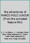 Hardcover the adventures of MARCO POLO JUNIOR (From the animated feature film) Book