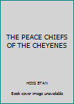 Hardcover THE PEACE CHIEFS OF THE CHEYENES Book