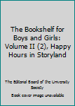 Hardcover The Bookshelf for Boys and Girls: Volume II (2), Happy Hours in Storyland Book