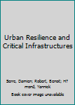 Hardcover Urban Resilience and Critical Infrastructures Book