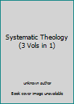 Unknown Binding Systematic Theology (3 Vols in 1) Book
