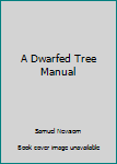 Hardcover A Dwarfed Tree Manual Book