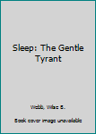 Paperback Sleep: The Gentle Tyrant Book