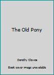 Hardcover The Old Pony Book