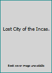 Paperback Lost City of the Incas. Book