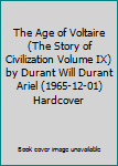 Hardcover The Age of Voltaire (The Story of Civilization Volume IX) by Durant Will Durant Ariel (1965-12-01) Hardcover Book