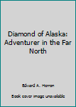 Hardcover Diamond of Alaska: Adventurer in the Far North Book