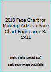 2018 Face Chart for Makeup Artists : Face Chart Book Large 8. 5x11